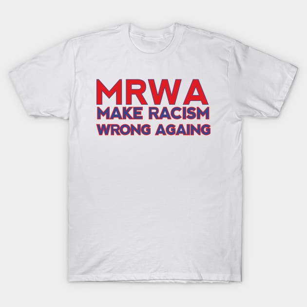 MAKE RACISM WRONG AGAING T-Shirt by Litho